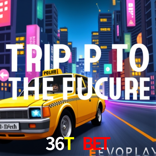 36T BET